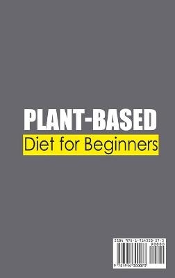 Plant-Based Diet For Beginners;Healthy and Budget-Friendly Recipes for the Busy People - Jane Amado