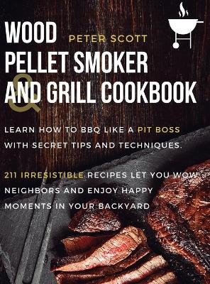 Wood Pellet Smoker And Grill Cookbook
