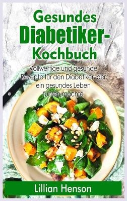Gesundes Diabetiker- Kochbuch - Lilian Henson