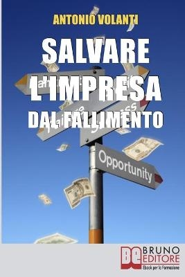Salvare l'impresa dal Fallimento - ANTONIO VOLANTI