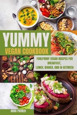 Yummy Vegan Cookbook - Anna Parker