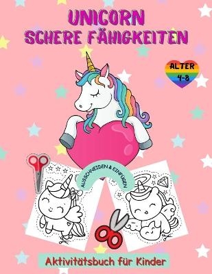 Einhorn Scheren-F&auml;higkeiten Aktivit&auml;tsbuch f&uuml;r Kinder im Alter von 4-8 - Happy Coloring