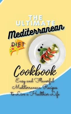The Ultimate Mediterranean Diet Cookbook 2021 - Pamela Hartley