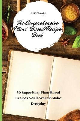 The Comprehensive Plant-Based Recipe Book