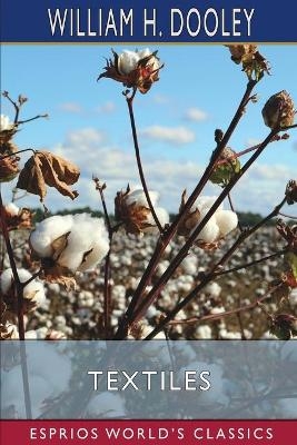 Textiles (Esprios Classics) - William H Dooley