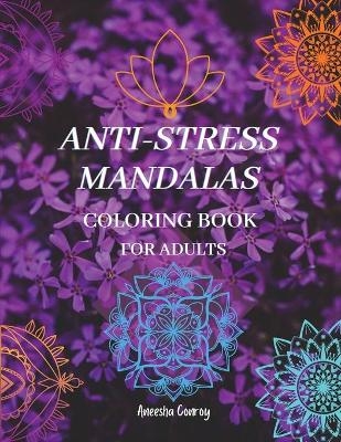 ANTI-STRESS MANDALAS Coloring Book For Adults - Aneesha Conroy