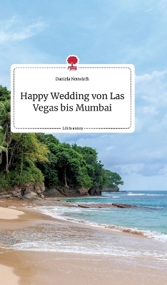 Happy Wedding von Las Vegas bis Mumbai. Life is a Story - story.one