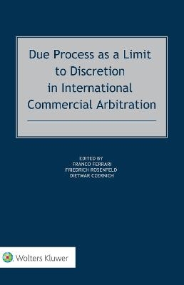 Due Process as a Limit to Discretion in International Commercial Arbitration - 