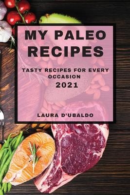 My Paleo Recipes 2021 - Laura D'Ubaldo