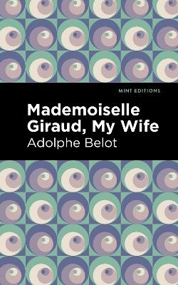Mademoiselle Giraud, My Wife - Adolphe Belot
