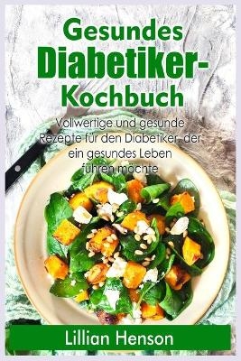 Gesundes Diabetiker- Kochbuch - Lilian Henson