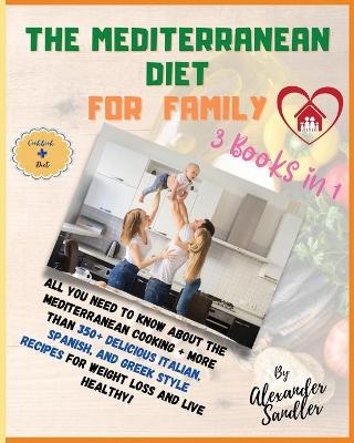 The Mediterranean Diet for Family - Alexander Sandler