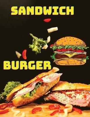 300 Delicious Sandwich, Burger, Wrap and Bun Recipes -  Master Publisher