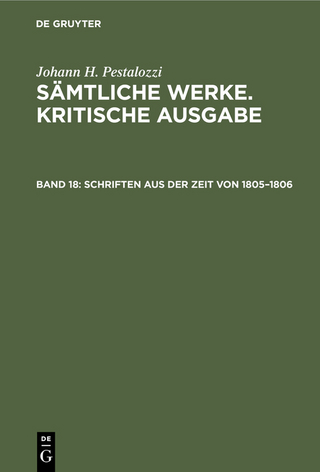 Johann H. Pestalozzi: Sämtliche Werke. Kritische Ausgabe / Schriften aus der Zeit von 1805–1806