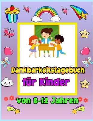Dankbarkeit Journal f&uuml;r Kinder im Alter von 8-12 - Croitoru Walter