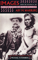 Images from the Region of the Pueblo Indians of North America -  Aby M. Warburg
