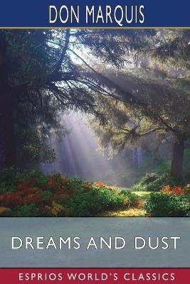 Dreams and Dust (Esprios Classics) - Don Marquis