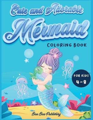 Cute and Adorable Mermaid Coloring Book for kids 4-8
