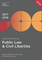 Core Statutes on Public Law & Civil Liberties 2017-18 - Smith, Rhona; Spain, Eimear; Glancey, Richard