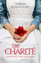 Die Charit&eacute;: Hoffnung und Schicksal - Ulrike Schweikert