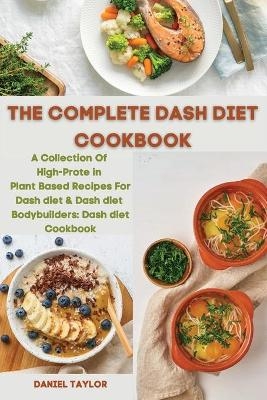 The Complete Dash Diet Cookbook - Daniel Taylor