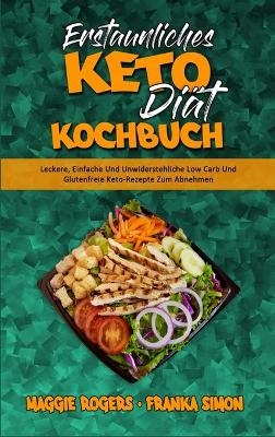 Erstaunliches Keto-Di&auml;t-Kochbuch - Maggie Rogers, Franka Simon
