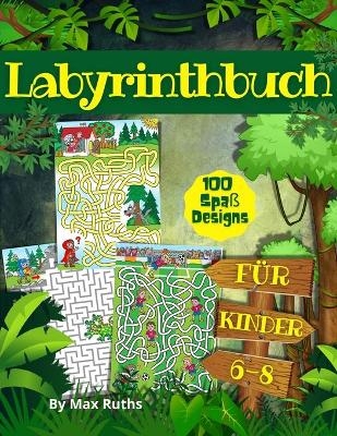 Labyrinthbuch F&uuml;r Kinder 6-8 - Max Ruths