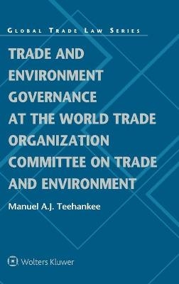 Trade and Environment Governance at the World Trade Organization Committee on Trade and Environment