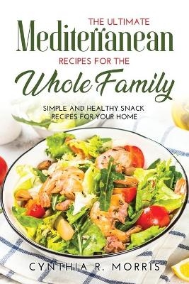 The Ultimate Mediterranean Recipes for the Whole Family
