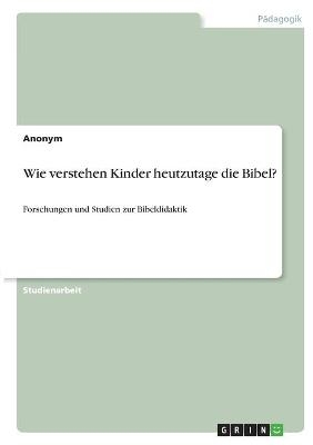 Wie verstehen Kinder heutzutage die Bibel? -  Anonymous