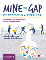 Mine the Gap for Mathematical Understanding, Grades 6-8 - John J. Sangiovanni, Jennifer R. Novak
