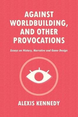 Against Worldbuilding, and Other Provocations