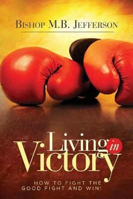 Living in Victory - Bishop M. B. Jefferson