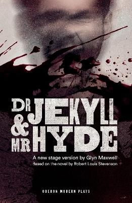 Dr Jekyll and Mr Hyde - Glyn Maxwell