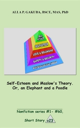Self-Esteem and Maslow's Theory. Or, an Elephant and a Poodle. - Alla P. Gakuba