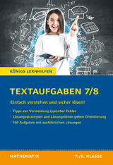 Textaufgaben einfach verstehen und sicher l&ouml;sen - 7./8. Klasse