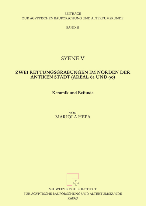 Syene V. Zwei Rettungsgrabungen im Norden der Antiken Stadt (Areal 62 und 90). - Mariola Hepa