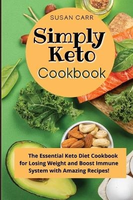 Simply Keto Diet Cookbook - Susan Carr