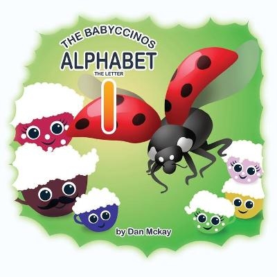 The Babyccinos Alphabet The Letter I - Dan McKay