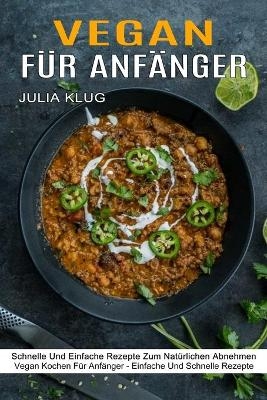 Vegan F&uuml;r Anf&auml;nger - Julia Klug