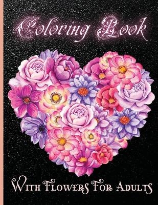 Coloring Book With Flowers For Adults - Rhea Stokes