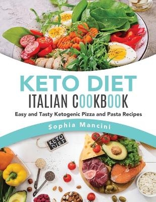 Keto Diet Italian Cookbook - Sophia Mancini