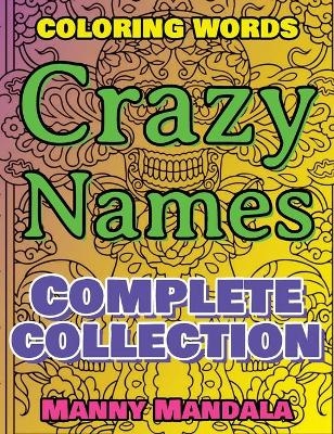 CRAZY NAMES - Complete Collection - Coloring Words - 200% FUN - Mindfulness Mandala - Manny Mandala