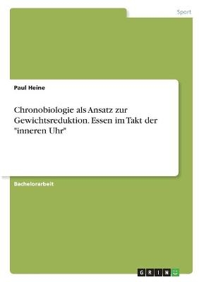 Chronobiologie als Ansatz zur Gewichtsreduktion. Essen im Takt der 