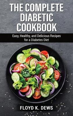 Тhе Соmрlеtе Dіаbеtic Сооkbооk - Floyd K Dews