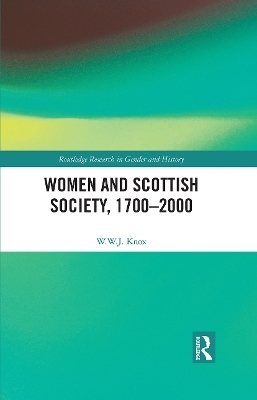 Women and Scottish Society, 1700&ndash;2000 - W.W.J. Knox