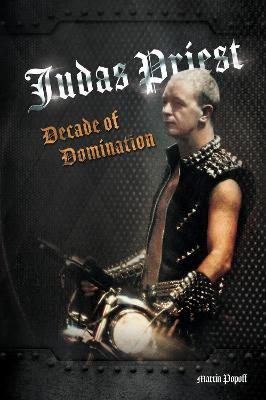 Judas Priest: Decade Of Domination - Martin Popoff