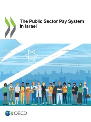 The public sector pay system in Israel -  Organisation for Economic Co-Operation and Development