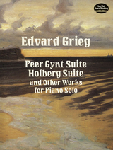 Peer Gynt Suite, Holberg Suite, and Other Works for Piano Solo -  Edvard Grieg