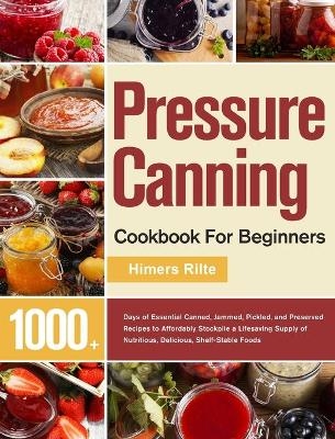 Pressure Canning Cookbook For Beginners - Himers Rilte